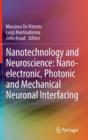 Image for Nanotechnology and Neuroscience: Nano-electronic, Photonic and Mechanical Neuronal Interfacing