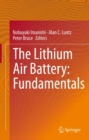 Image for The lithium air battery: fundamentals