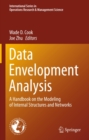 Image for Data Envelopment Analysis: A Handbook of Modeling Internal Structure and Network