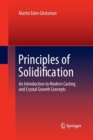 Image for Principles of Solidification : An Introduction to Modern Casting and Crystal Growth Concepts