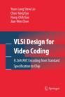 Image for VLSI Design for Video Coding : H.264/AVC Encoding from Standard Specification to Chip