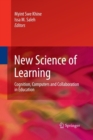 Image for New Science of Learning : Cognition, Computers and Collaboration in Education