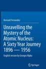 Image for Unravelling the mystery of the atomic nucleus  : a sixty year journey, 1896-1956