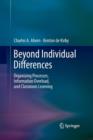 Image for Beyond Individual Differences : Organizing Processes, Information Overload, and Classroom Learning