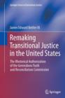 Image for Remaking Transitional Justice in the United States : The Rhetorical Authorization of the Greensboro Truth and Reconciliation Commission