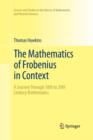 Image for The Mathematics of Frobenius in Context : A Journey Through 18th to 20th Century Mathematics