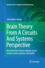 Image for Brain Theory From A Circuits And Systems Perspective : How Electrical Science Explains Neuro-circuits, Neuro-systems, and Qubits
