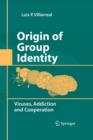 Image for Origin of Group Identity : Viruses, Addiction and Cooperation