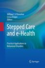 Image for Stepped care and e-health  : practical applications to behavioral disorders