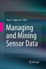 Image for Managing and Mining Sensor Data