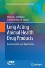 Image for Long Acting Animal Health Drug Products : Fundamentals and Applications