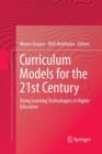 Image for Curriculum Models for the 21st Century : Using Learning Technologies in Higher Education