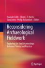 Image for Reconsidering Archaeological Fieldwork : Exploring On-Site Relationships Between Theory and Practice