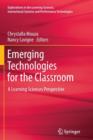 Image for Emerging Technologies for the Classroom : A Learning Sciences Perspective