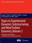 Image for Topics in experimental dynamics substructuring and wind turbine dynamics  : proceedings of the 30th IMAC, a conference on structural dynamics, 2012Volume 2