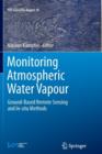Image for Monitoring Atmospheric Water Vapour : Ground-Based Remote Sensing and In-situ Methods