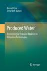 Image for Produced Water : Environmental Risks and Advances in Mitigation Technologies