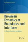 Image for Brownian Dynamics at Boundaries and Interfaces : In Physics, Chemistry, and Biology