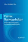 Image for Positive neuropsychology  : evidence-based perspectives on promoting cognitive health