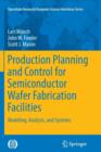 Image for Production Planning and Control for Semiconductor Wafer Fabrication Facilities : Modeling, Analysis, and Systems