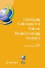 Image for Emerging Solutions for Future Manufacturing Systems : IFIP TC 5 / WG 5.5. Sixth IFIP International Conference on Information Technology for Balanced Automation Systems in Manufacturing and Services, 2