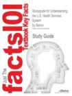 Image for Studyguide for Understanding the U.S. Health Services System by Barton, ISBN 9781567933383