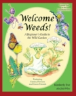 Image for Welcome Weeds! : A Children&#39;s Guide to the Wild Garden