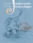 Image for Jumbo Wants to Be a Hippo : Written by Lionel Gallagher and Illustrated by Marina Wild