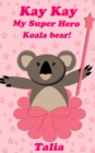 Image for Kay kay, My Super Hero Koala bear!