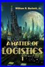 Image for A Matter of Logistics : (Volume 1)