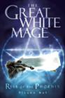 Image for The Great White Mage : Rise of the Phoenix
