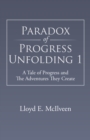 Image for Paradox of Progress Unfolding 1: A Tale of Progress and the Adventures They Create