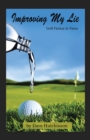 Image for Improving My Lie: Golf Fiction in Verse