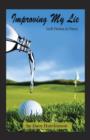 Image for Improving My Lie : Golf Fiction in Verse
