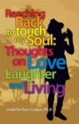 Image for Reaching Back to Touch My Soul: Thoughts On Love, Laughter and Living