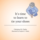 Image for It&#39;s Time to Learn to Tie Your Shoes