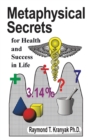 Image for Metaphysical Secrets for Health and Success in Life