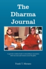 Image for The Dharma Journal : A Quest for Wisdom Leads to Extraordinary Encounters with Wise Men and Women Across the Globe.