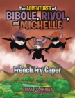 Image for Adventures of Bibole, Rivol and Michelle: The French Fry Caper