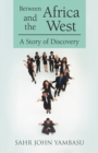 Image for Between Africa and the West: A Story of Discovery