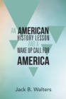 Image for American History Lesson and a Wake up Call for America