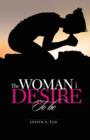 Image for The Woman I Desire to Be : What You Don T Desire, You Don T Deserve