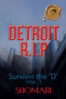 Image for Detroit R.I.P Survivin the &#39;D&#39; 1954 - ?