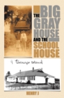 Image for Big Gray House and the School House