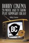 Image for Bobby Cinema 20 Movie and Tv Show Plot Summary Ideas!