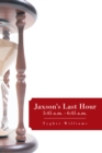 Image for Jaxson&#39;s Last Hour: 5:45 A.M. - 6:45 A.M
