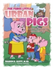 Image for Three Little Urban Pigs: A Modern Tale of the Three Little Pigs.