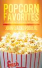 Image for Popcorn Favorites : Everything you want to know about popcorn and more