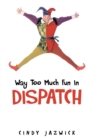 Image for Way Too Much Fun in Dispatch