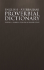 Image for English - Azerbaijani Proverbial Dictionary: Ingilisc? - Az?Rbaycanca Atalar Sozl?Ri Lug?Ti